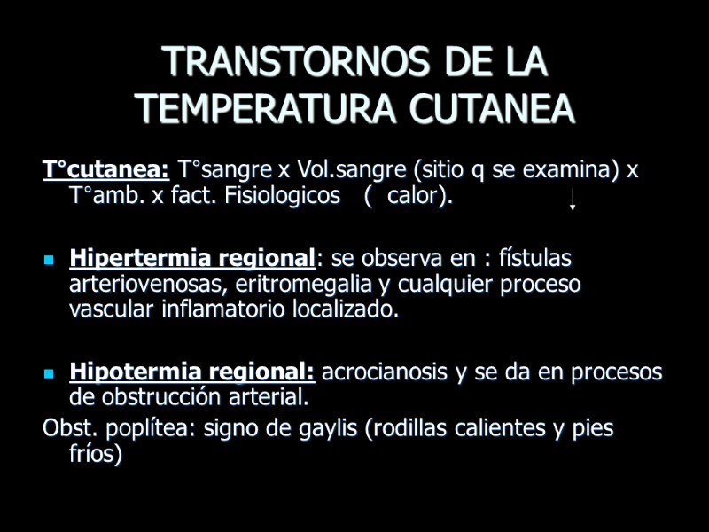 TRANSTORNOS DE LA TEMPERATURA CUTANEA T°cutanea: T°sangre x Vol.sangre (sitio q se examina) x